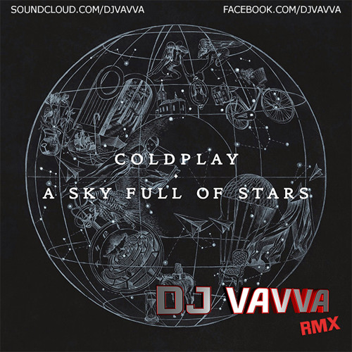 Coldplay - Sky Full of Stars (Dj Vavva Remix)