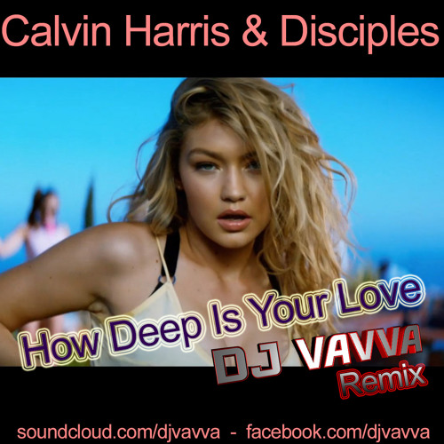 Calvin Harris & Disciples - How Deep Is Your Love (Dj Vavva Rmx)
