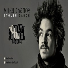 Milky Chance - Stolen Dance (Only Mind Remix)