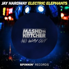 No Electric Elephants Way Out - Jay Hardway vs. Mashd N Kutcher (NoisyChief Mashup)