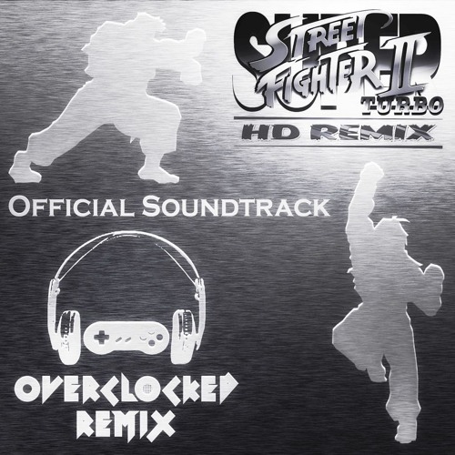 Super Street Fighter Ii Turbo Hd Remix Official Soundtrack By Overclocked Remix On Soundcloud Hear The World S Sounds