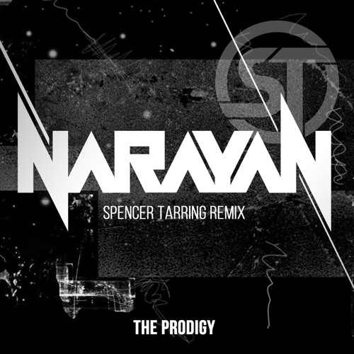 Stream Narayan (Spencer Tarring Remix) - The Prodigy By Spencer.