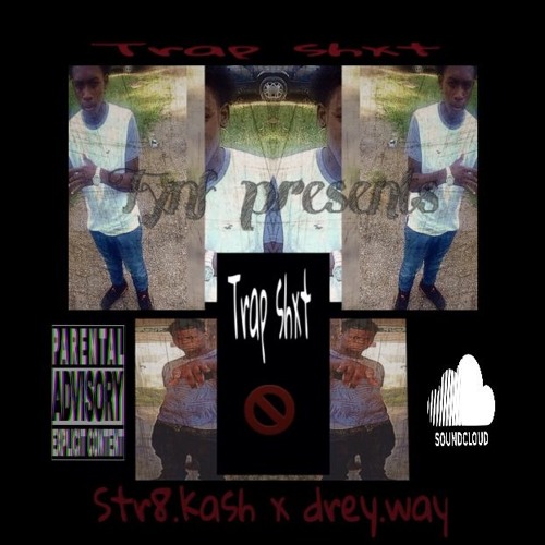 Drey.way x Str8.kash x Trap Shhyt