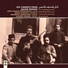 Tasnif Ta Be Zolf Khish/Six Tasnifs from Qajar Period