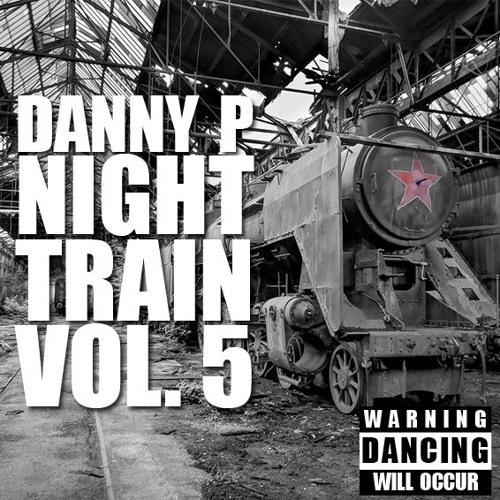 Danny P - The Night Train Vol 5