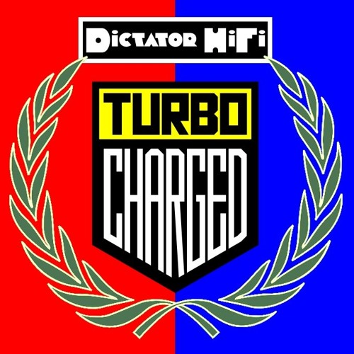 Stream Turbo Charged by Dictator HiFi Listen online for free on