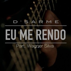 D'Sarme- Eu Me Rendo - Part. Wagner Silva