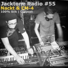Jacktone Radio #55 - Nackt And CM-4 Live PA (100% Silk)