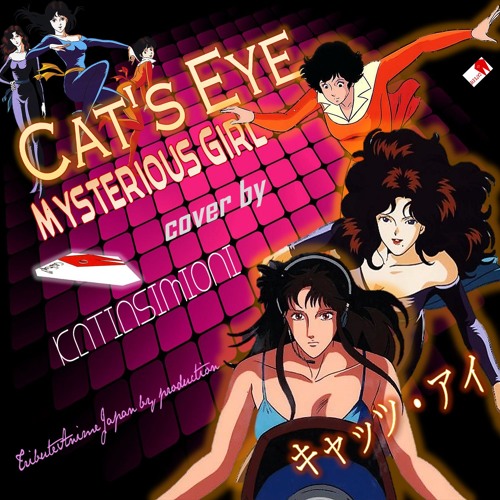 Stream CAT S EYE Mysterious Girl キャッツ・アイ by Sigle Anime Japan Tribute |  Listen online for free on SoundCloud