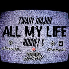All My Life - Rodney C & Twain Major