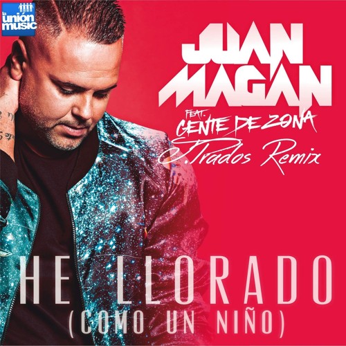 ayer lantano Vista Stream Juan Magan - He Llorado (Como Un Niño) ft. Gente De Zona (J.Prados  Remix) by La Unión Music | Listen online for free on SoundCloud