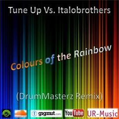 Tune Up Vs. Italobrothers - Colours Of The Rainbow (DrumMasterz Remix)