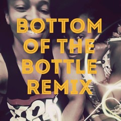 Bottom Of The Bottle Remix