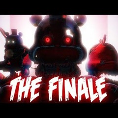 FNaF 1, 2, 3, 4 Song -The Finale