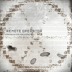 Remote Operator - Irradiated Machine