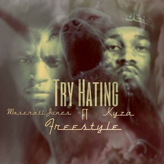 Try Hating - Maserati Jones Featuring Kyza
