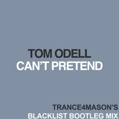Tom Odell - Can't Pretend (Trance4Mason's Blacklist Bootleg Mix)
