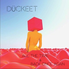 All The Time & Back Once Again(Duckeet Mashup)