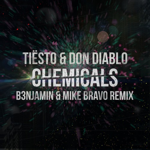 Tiësto & Don Diablo - Chemicals (B3NJAMIN & Mike Bravo Remix)[Remix Contest]