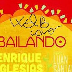 Bailando Brazilian Version (Cover Enrique Iglesias & Luan Santana)