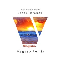 Preon, David Bulla & LarsM - Break Through (Vegaso Remix)
