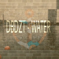 DBDZT - Water (OUT NOW)