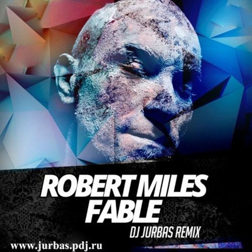 Stream Robert Miles - Fable (Dj Jurbas Remix) by DJ JURBAS | Listen online  for free on SoundCloud