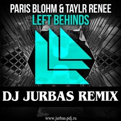 Paris Blohm & Taylr Renee – Left Behinds (Dj Jurbas Remix)