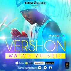 Vershon - Watch Yu Self ▶True Colour Riddim ▶KonseQuence Muzik #Reggae 2015