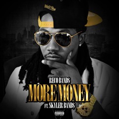 More Money By: Reco Band$ Ft: $kyler Band$