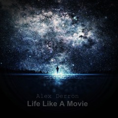 Alex Derron - Life Like A Movie (Original Mix) [FREE DOWNLOAD]