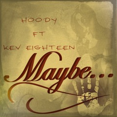HOODY FT. KEV EIGHTEEN - MAYBE (CLUB BANGA)