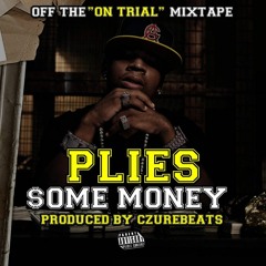 Plies - Some Money (Produced by Czurebeats)