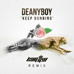 DeanyBoy - Keep Running (KayGW Remix)