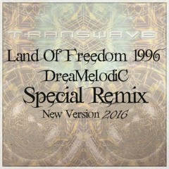 Transwave - Land Of Freedom 1996 (DreaMelodiC Special Remix New Version 2016) 136 Bpm