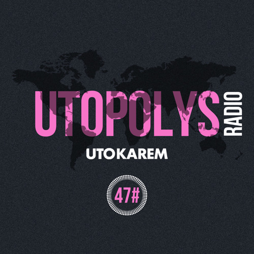Uto Karem - Utopolys Radio 047 (November 2015)
