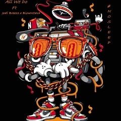 ALL WE DO ft Jodi Breeze x BlowNCash