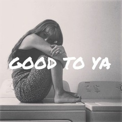 Good To Ya