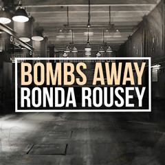 Bombs Away - Ronda Rousey (VIP MIX)