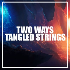 Two Ways - Tangled Strings