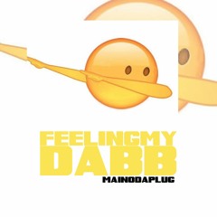 Feelin My Dabb -MainoDaPlug