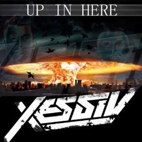 XESSIV - UP IN HERE