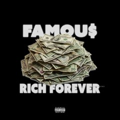 FAMOU$ - Rich Forever