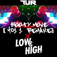 TJR - Booty Move [4011 Remake X Low & High]