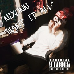 Nixonn - Want It All