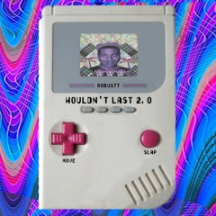 ROBUSTT - Wouldn't Last 2.0