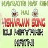 Navratri-Nau-Din-Mai_Visharjan-Song By DJ Mayank,Katni