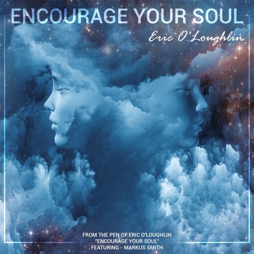 "Encourage Your Soul" - featuring Markus Smith