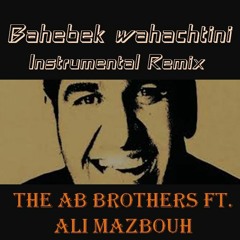 Bahebek Wahachtini Remix - The AB Brothers FT. ALI Mazbouh