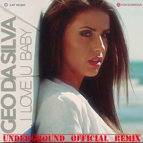 Geo Da Silva - I Love U Baby (UnderGround Official Remix)